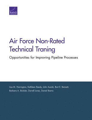 Lisa M Harrington, Kathleen Reedy, John A Ausink, Bart E Bennett, Barbara Bicksler, Darrell D Jones, Daniel Ibarra - Air Force Non-Rated Technical Training, Häftad