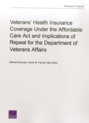 bokomslag Veterans' Health Insurance Coverage Under the Affordable Care Act and Implications of Repeal for the Department of Veterans Affairs