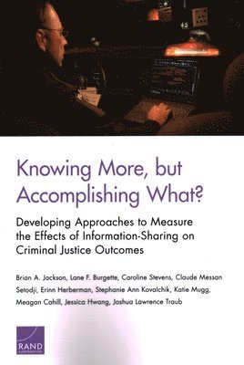 Brian A Jackson, Lane F Burgette, Caroline Stevens, Claude Messan Setodji, Erinn Herberman, Stephanie Ann Kovalchik, Katie Mugg, Meagan Cahill, Jessica Hwang, Joshua Lawrence Traub - Knowing More, But Accomplishing What?, Häftad