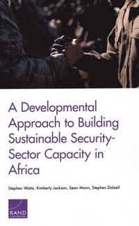 bokomslag A Developmental Approach to Building Sustainable Security-Sector Capacity in Africa