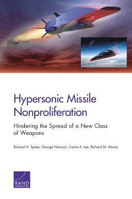 Richard H Speier, George Nacouzi, Carrie Lee, Richard M Moore - Hypersonic Missile Nonproliferation, Häftad