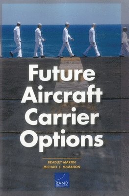 Bradley Martin, Michael E McMahon - Future Aircraft Carrier Options, Häftad
