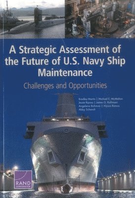 bokomslag A Strategic Assessment of the Future of U.S. Navy Ship Maintenance