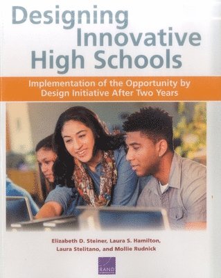 Elizabeth D Steiner, Laura S Hamilton, Laura Stelitano, Mollie Rudnick - Designing Innovative High Schools, Häftad