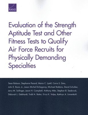 Evaluation of the Strength Aptitude Test and Other Fitness Tests to Qualify Air Force Recruits for Physically Demanding Specialties 1