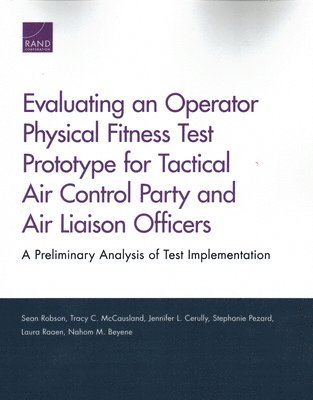 bokomslag Evaluating an Operator Physical Fitness Test Prototype for Tactical Air Control Party and Air Liaison Officers