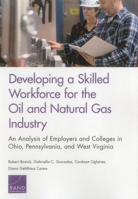 Robert Bozick, Gabriella C Gonzalez, Cordaye Ogletree, Diana Gehlhaus - Developing a Skilled Workforce for the Oil and Natural Gas Industry, Häftad