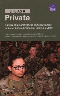 Todd C Helmus, S Rebecca Zimmerman, Marek N Posard, Jasmine L Wheeler, Cordaye Ogletree, Quinton Stroud, Margaret C Harrell - Life as a Private, Häftad