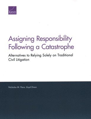 Nicholas M Pace, Lloyd Dixon - Assigning Responsibility Following a Catastrophe, Häftad