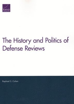 Raphael S Cohen - History and Politics of Defense Reviews, Häftad