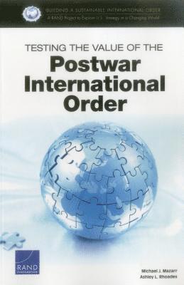 Michael J Mazarr, Ashley L Rhoades - Testing the Value of the Postwar International Order, Häftad