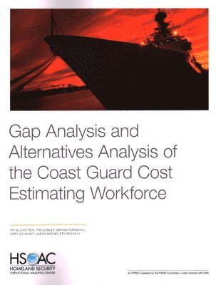 bokomslag Gap Analysis and Alternatives Analysis of the Coast Guard Cost Estimating Workforce