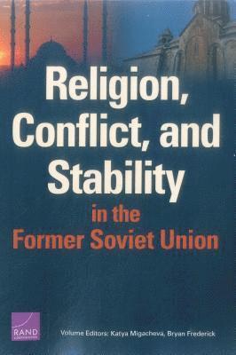 Katya Migacheva, Bryan Frederick - Religion, Conflict, and Stability in the Former Soviet Union, Häftad