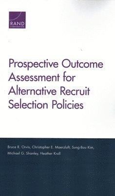 Prospective Outcome Assessment for Alternative Recruit Selection Policies 1