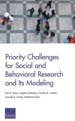 Paul K Davis, Angela O'Mahony, Timothy R Gulden, Osonde A Osoba, Katharine Sieck - Priority Challenges for Social and Behavioral Research and Its Modeling, Häftad