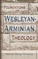 bokomslag Foundations of Wesleyan- Arminian Theology