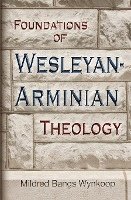 Foundations of Wesleyan-Arminian Theology 1