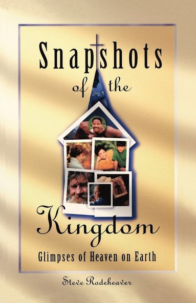 Steve Rodeheaver - Snapshots of the Kingdom, Häftad