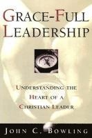 bokomslag Grace-Full Leadership: Understanding the Heart of a Christian Leader