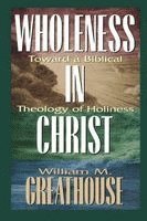 William M. Greathouse, William M Greathouse - Wholeness in Christ: Toward a Biblical Theology of Holiness, Häftad