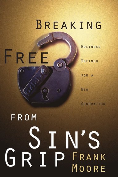 Frank Moore - Breaking Free from Sin's Grip, Häftad