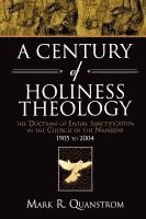 bokomslag A Century of Holiness Theology: The Doctrine of Entire Sanctification in the Church of the Nazarene: 1905 to 2004