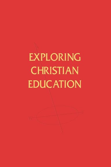 A Elwood Sanner, A F Harper - Exploring Christian Education, Häftad