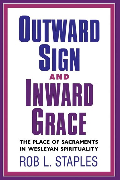 Rob L Staples - Outward Sign and Inward Grace, Häftad