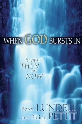 Peter Lundell, Elaine Pettit - When God Bursts In, Häftad