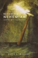 bokomslag Becoming Nehemiah: Leading with Significance