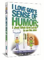 bokomslag I Love God's Sense of Humor; I Just Wish He'd Let Me in on the Joke