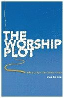Dan Boone - The Worship Plot: Finding Unity in Our Common Story, Häftad