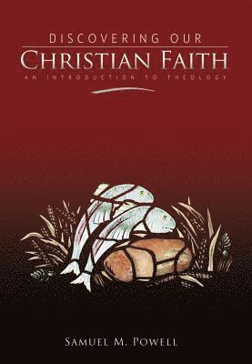 bokomslag Discovering Our Christian Faith: An Introduction to Theology