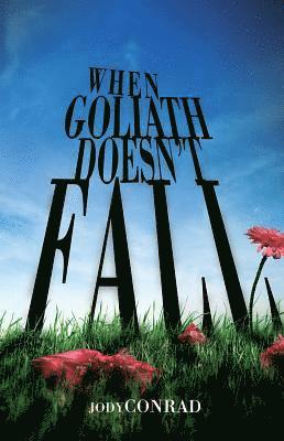 Jody Conrad - When Goliath Doesn't Fall, Häftad