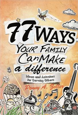 bokomslag 77 Ways Your Family Can Make a Difference: Ideas and Activities for Serving Others