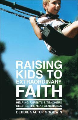 bokomslag Raising Kids to Extraordinary Faith