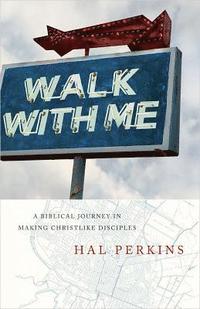 bokomslag Walk with Me: A Biblical Journey in Making Christlike Disciples