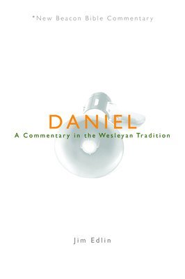 Jim Edlin - Daniel: A Commentary in the Wesleyan Tradition, Häftad