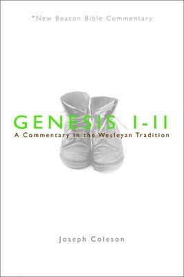 Joseph Coleson - Genesis 1-11: A Commentary in the Wesleyan Tradition, Häftad