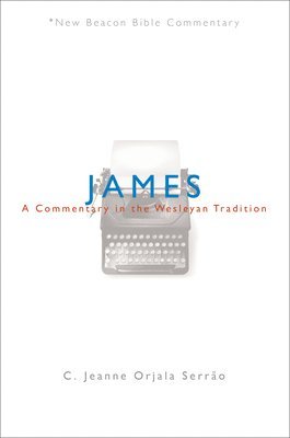 James: A Commentary in the Wesleyan Tradition 1
