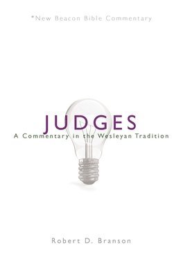 Robert D. Branson - Judges: A Commentary in the Wesleyan Tradition, Häftad