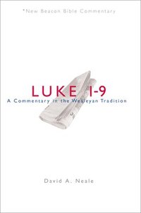 bokomslag Luke 1-9: A Commentary in the Wesleyan Tradition