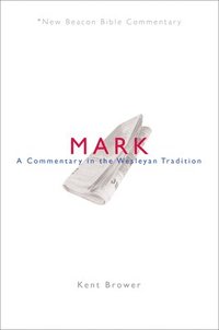 bokomslag Nbbc, Mark: A Commentary in the Wesleyan Tradition
