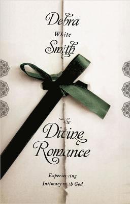 Divine Romance: Experiencing Intimacy with God 1