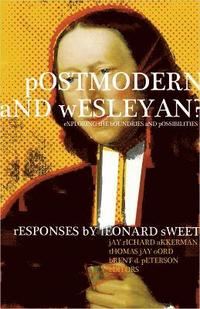 bokomslag Postmodern and Wesleyan?: Exploring the Boundaries and Possibilities