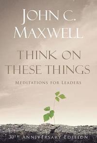 bokomslag Think on These Things: Meditations for Leaders