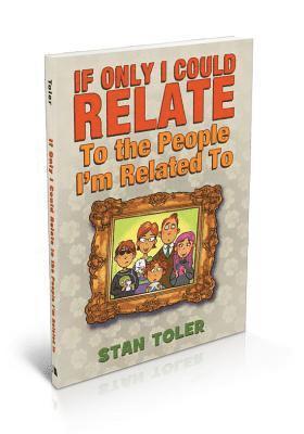 Stan Toler - If Only I Could Relate to the People I'm Related To, Häftad