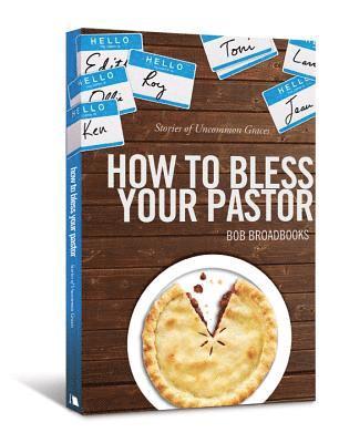 bokomslag How to Bless Your Pastor: Stories of Uncommon Graces