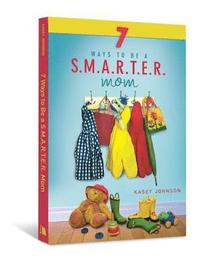 bokomslag 7 Ways to Be a S.M.A.R.T.E.R. Mom