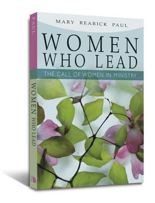 bokomslag Women Who Lead: The Call of Women in Ministry